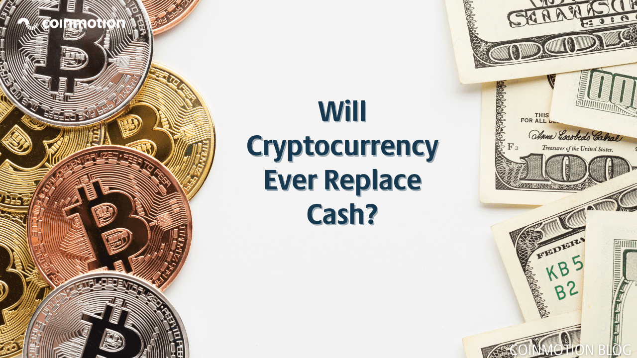Will Cryptocurrency Ever Replace Cash? | Coinmotion